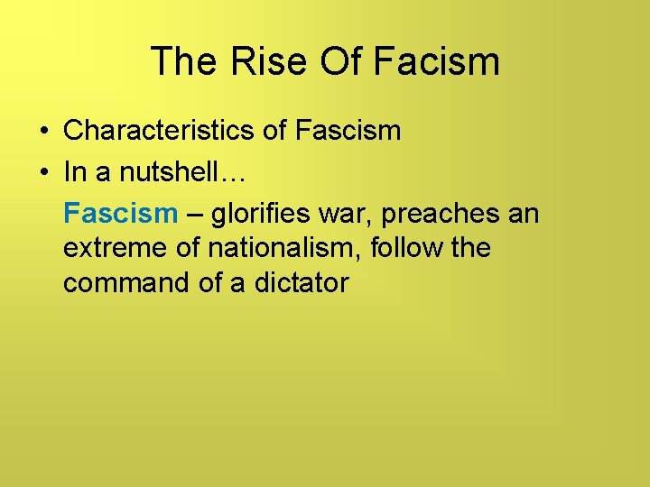 The Rise Of Facism • Characteristics of Fascism • In a nutshell… Fascism –