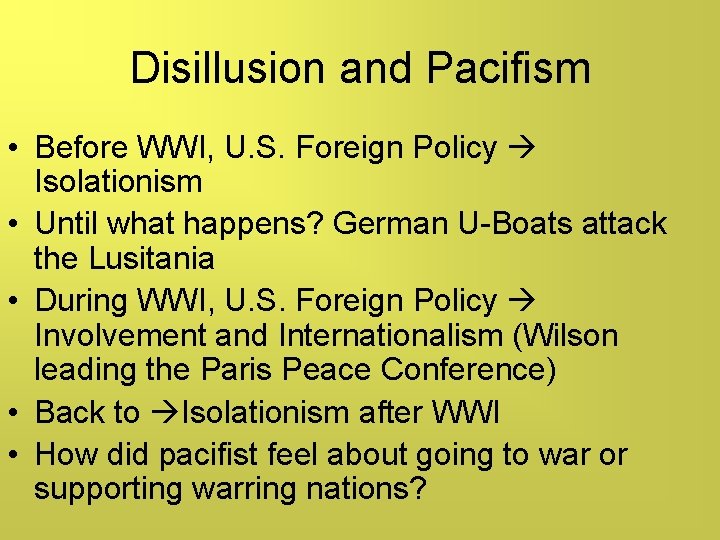 Disillusion and Pacifism • Before WWI, U. S. Foreign Policy Isolationism • Until what