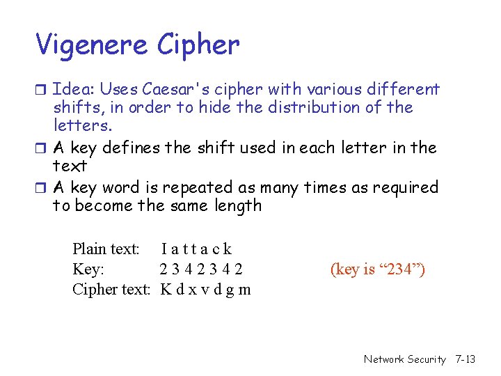 Vigenere Cipher r Idea: Uses Caesar's cipher with various different shifts, in order to Vigenere Cipher r Idea: Uses Caesar's cipher with various different shifts, in order to