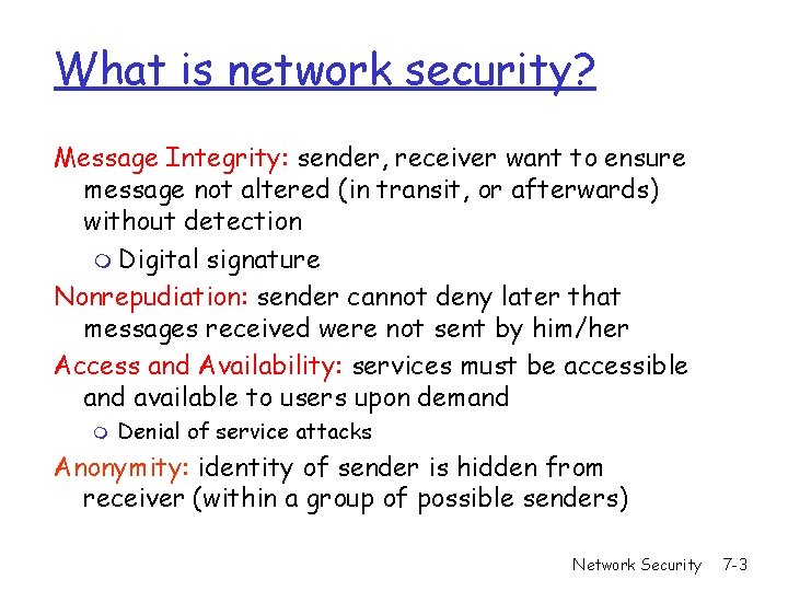 What is network security? Message Integrity: sender, receiver want to ensure message not altered What is network security? Message Integrity: sender, receiver want to ensure message not altered