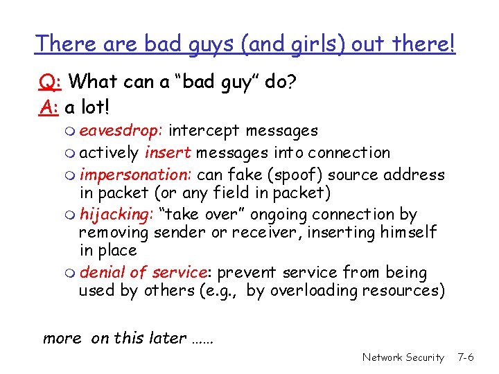 There are bad guys (and girls) out there! Q: What can a “bad guy” There are bad guys (and girls) out there! Q: What can a “bad guy”