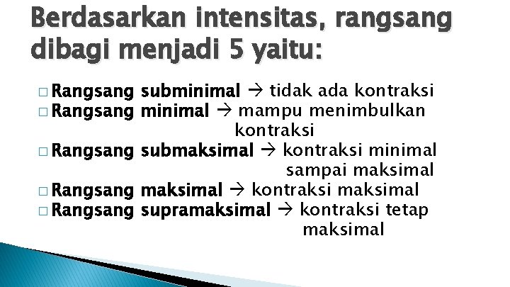 Berdasarkan intensitas, rangsang dibagi menjadi 5 yaitu: � Rangsang � Rangsang subminimal tidak ada