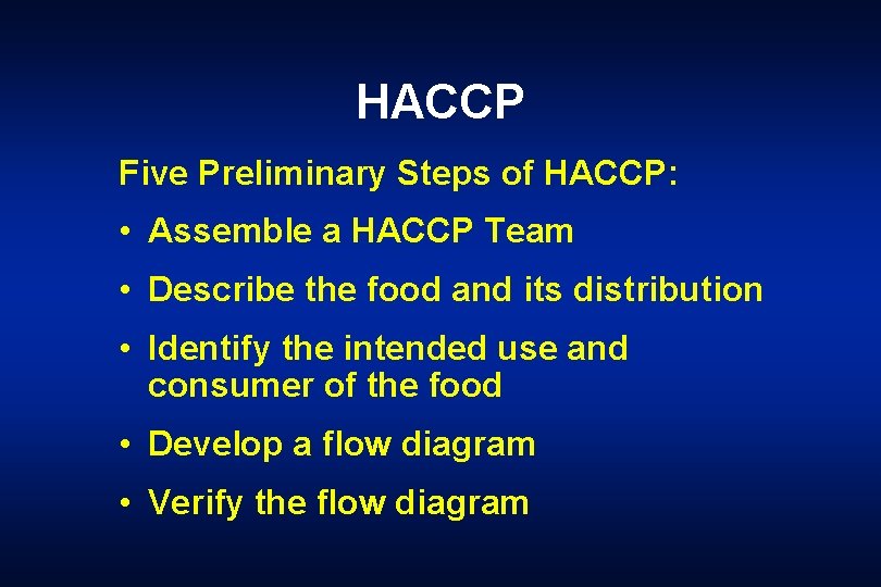 HACCP Five Preliminary Steps of HACCP: • Assemble a HACCP Team • Describe the