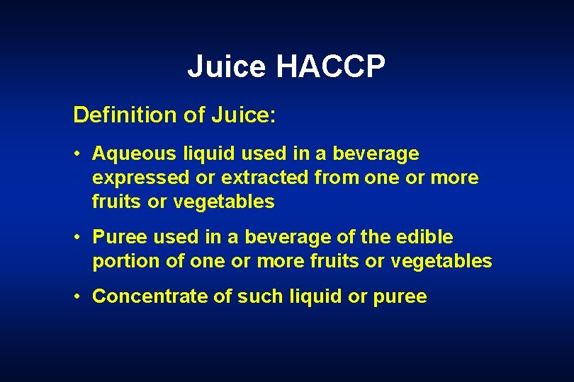 Juice HACCP Definition of Juice: • Aqueous liquid used in a beverage expressed or