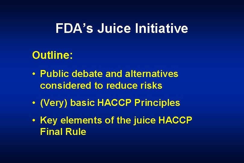 FDA’s Juice Initiative Outline: • Public debate and alternatives considered to reduce risks •