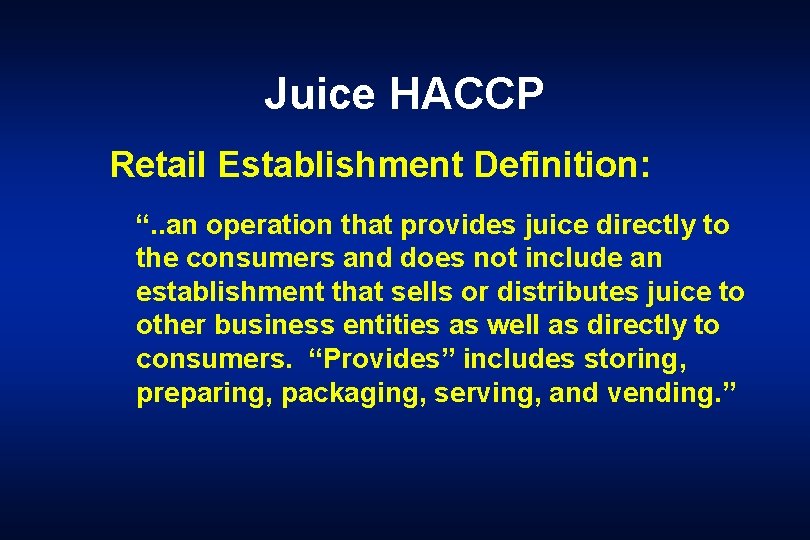 Juice HACCP Retail Establishment Definition: “. . an operation that provides juice directly to
