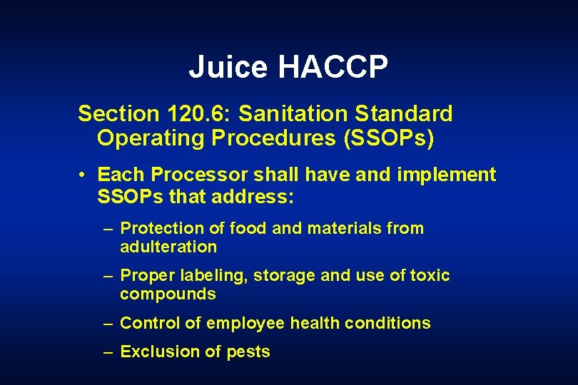 Juice HACCP Section 120. 6: Sanitation Standard Operating Procedures (SSOPs) • Each Processor shall