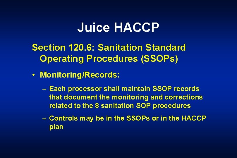 Juice HACCP Section 120. 6: Sanitation Standard Operating Procedures (SSOPs) • Monitoring/Records: – Each