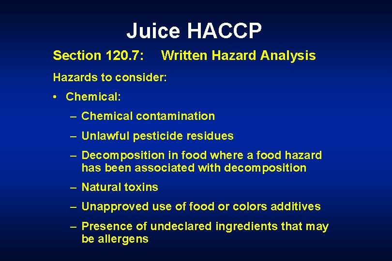 Juice HACCP Section 120. 7: Written Hazard Analysis Hazards to consider: • Chemical: –