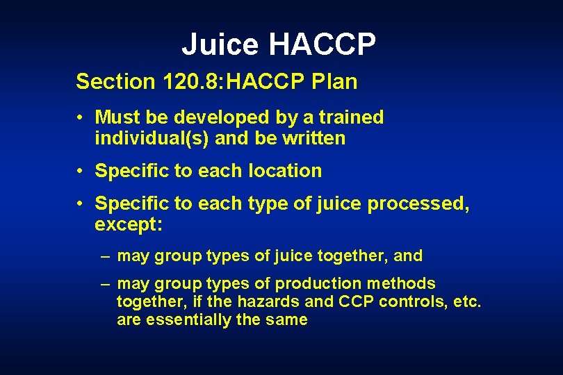 Juice HACCP Section 120. 8: HACCP Plan • Must be developed by a trained