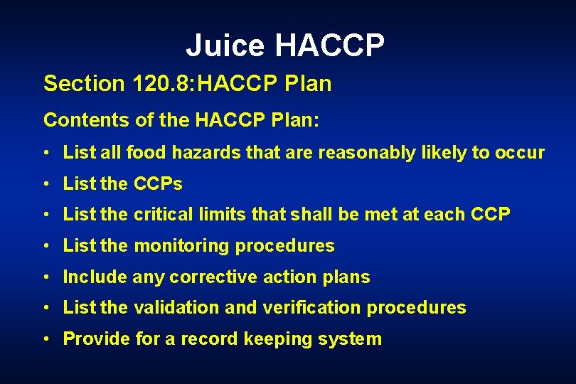 Juice HACCP Section 120. 8: HACCP Plan Contents of the HACCP Plan: • List
