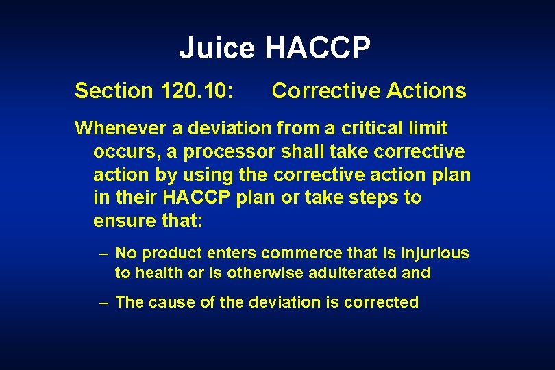 Juice HACCP Section 120. 10: Corrective Actions Whenever a deviation from a critical limit