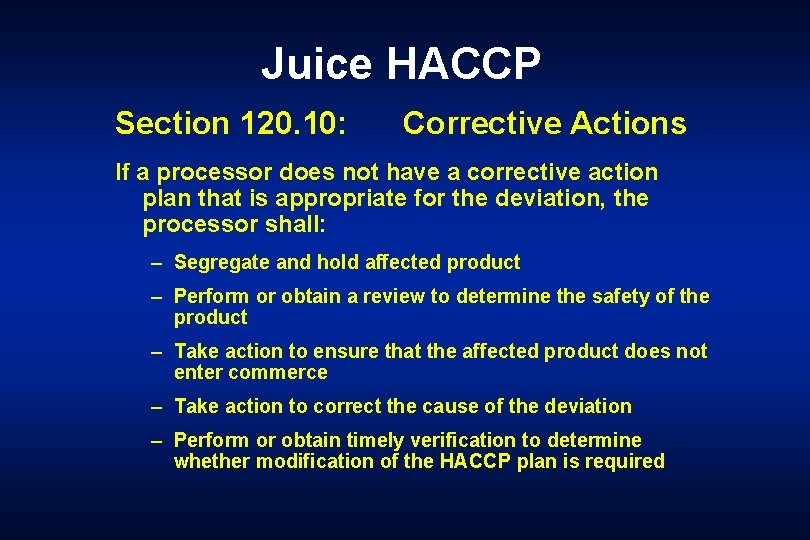 Juice HACCP Section 120. 10: Corrective Actions If a processor does not have a
