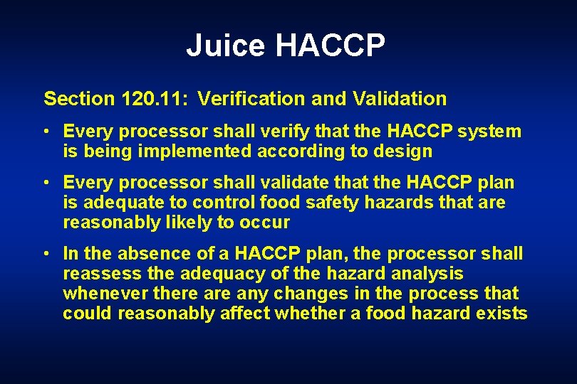 Juice HACCP Section 120. 11: Verification and Validation • Every processor shall verify that
