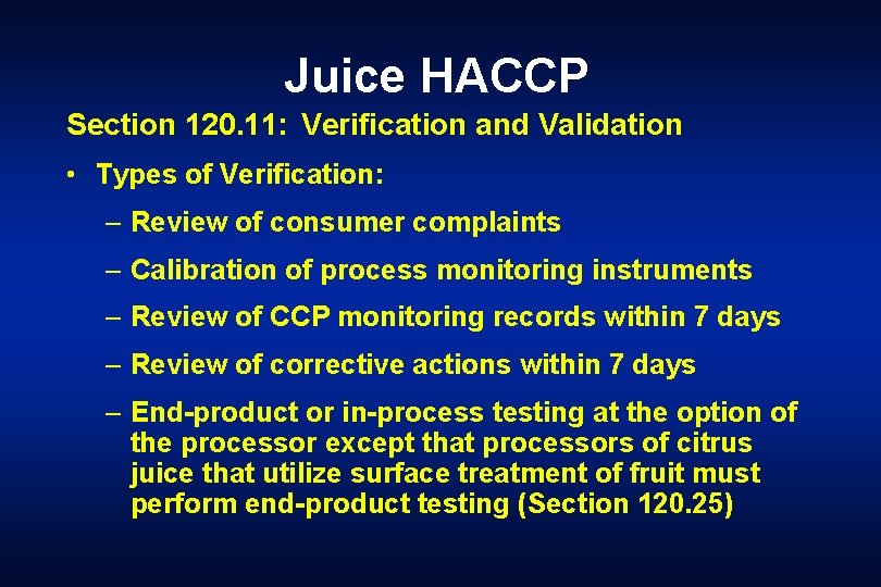 Juice HACCP Section 120. 11: Verification and Validation • Types of Verification: – Review