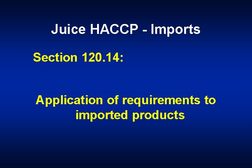 Juice HACCP - Imports Section 120. 14: Application of requirements to imported products 