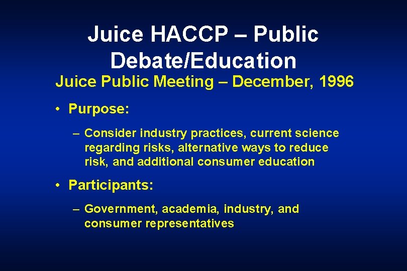 Juice HACCP – Public Debate/Education Juice Public Meeting – December, 1996 • Purpose: –