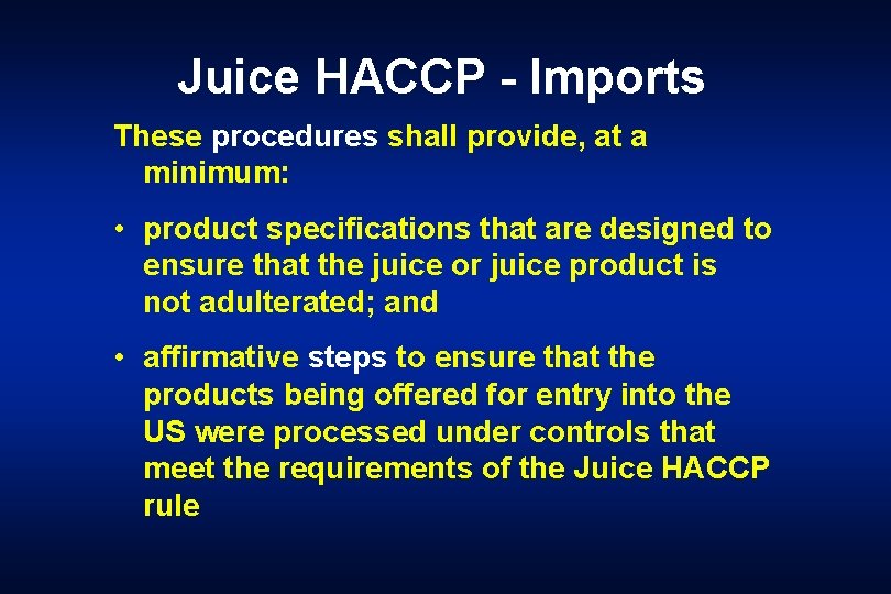 Juice HACCP - Imports These procedures shall provide, at a minimum: • product specifications