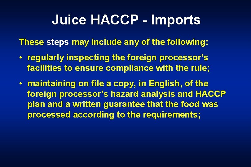 Juice HACCP - Imports These steps may include any of the following: • regularly