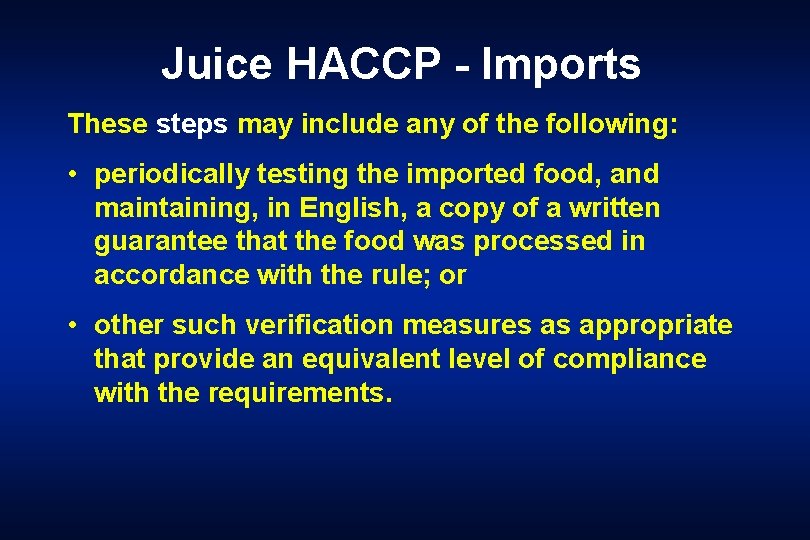 Juice HACCP - Imports These steps may include any of the following: • periodically