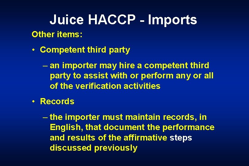 Juice HACCP - Imports Other items: • Competent third party – an importer may