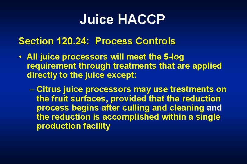 Juice HACCP Section 120. 24: Process Controls • All juice processors will meet the