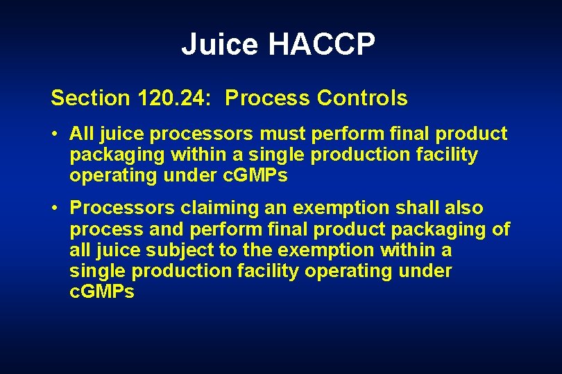 Juice HACCP Section 120. 24: Process Controls • All juice processors must perform final