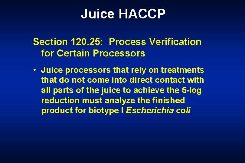 Juice HACCP Section 120. 25: Process Verification for Certain Processors • Juice processors that