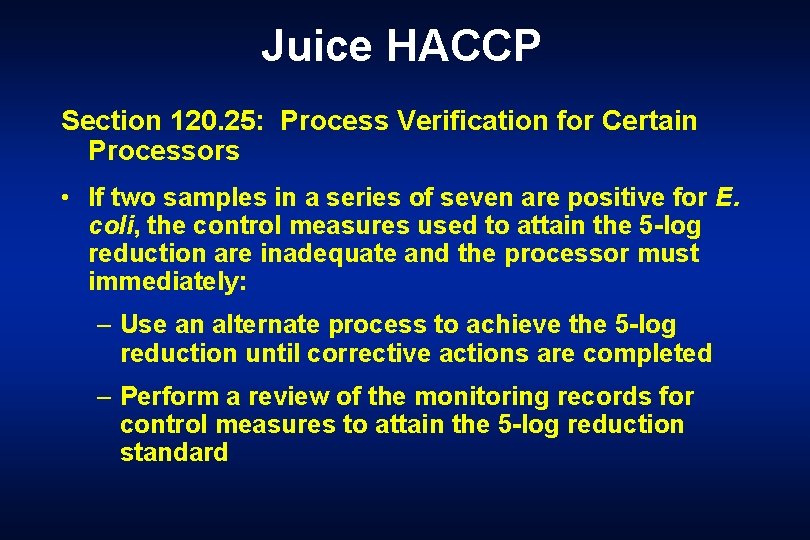 Juice HACCP Section 120. 25: Process Verification for Certain Processors • If two samples