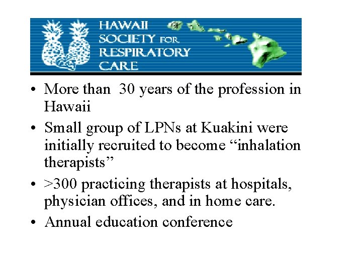  • More than 30 years of the profession in Hawaii • Small group