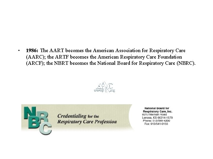  • 1986: The AART becomes the American Association for Respiratory Care (AARC); the