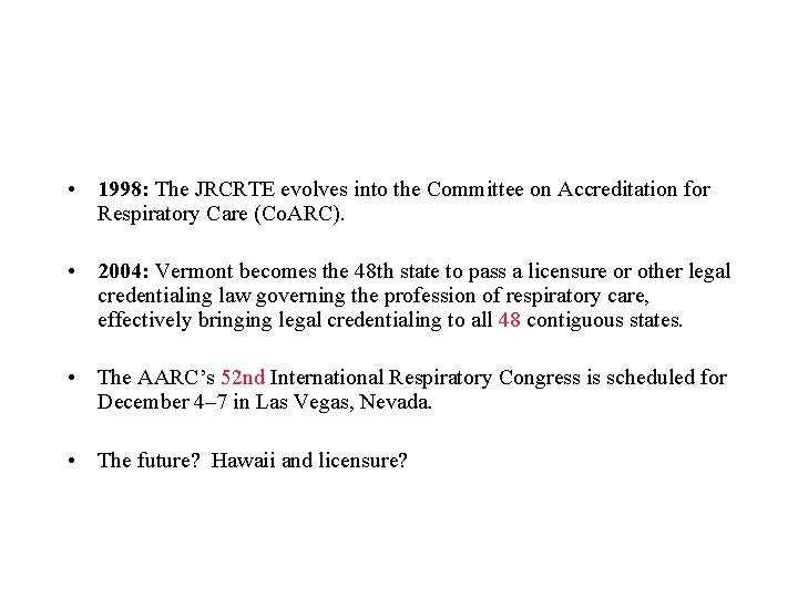  • 1998: The JRCRTE evolves into the Committee on Accreditation for Respiratory Care