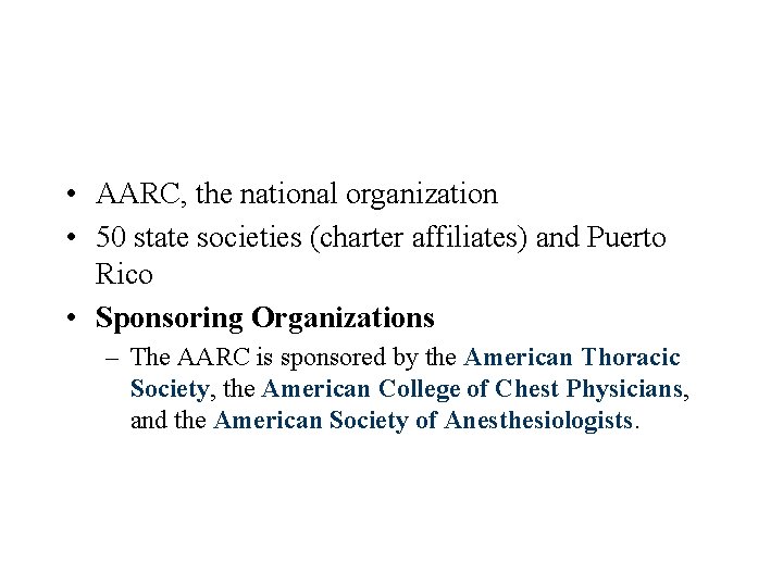  • AARC, the national organization • 50 state societies (charter affiliates) and Puerto