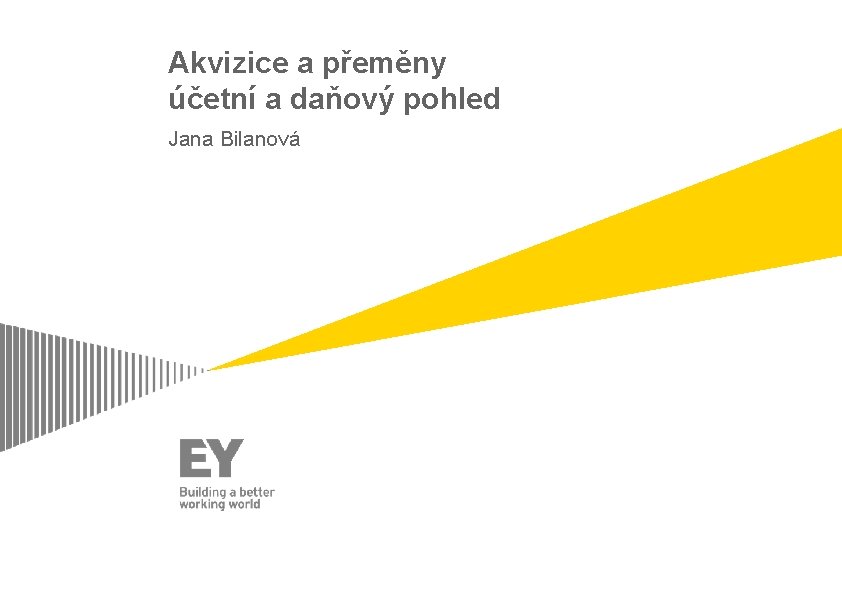 Akvizice a přeměny účetní a daňový pohled Jana Bilanová 
