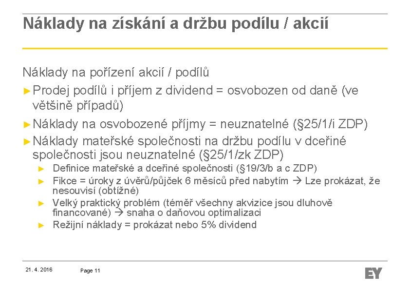 Náklady na získání a držbu podílu / akcií Náklady na pořízení akcií / podílů