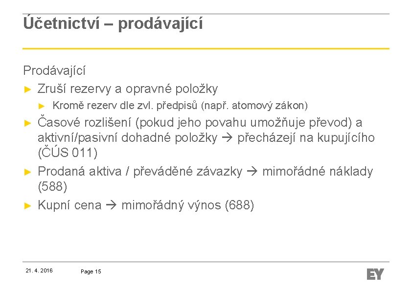 Účetnictví – prodávající Prodávající ► Zruší rezervy a opravné položky ► ► Kromě rezerv