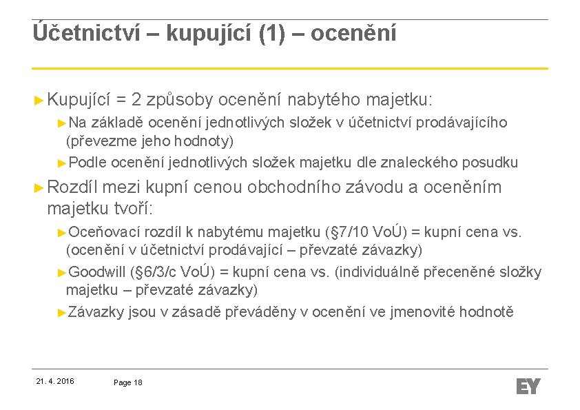Účetnictví – kupující (1) – ocenění ► Kupující = 2 způsoby ocenění nabytého majetku: