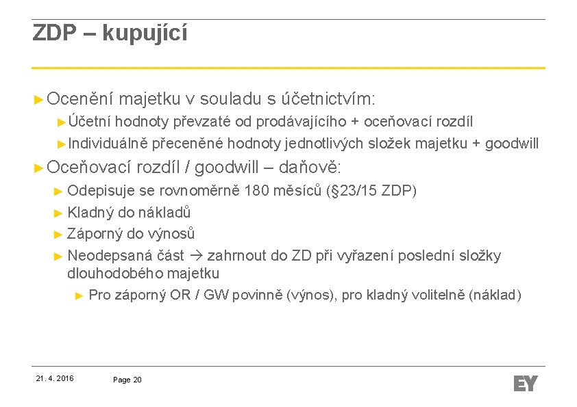 ZDP – kupující ► Ocenění majetku v souladu s účetnictvím: ►Účetní hodnoty převzaté od