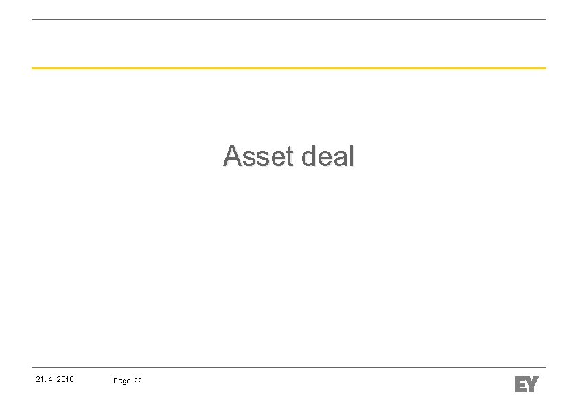 Asset deal 21. 4. 2016 Page 22 