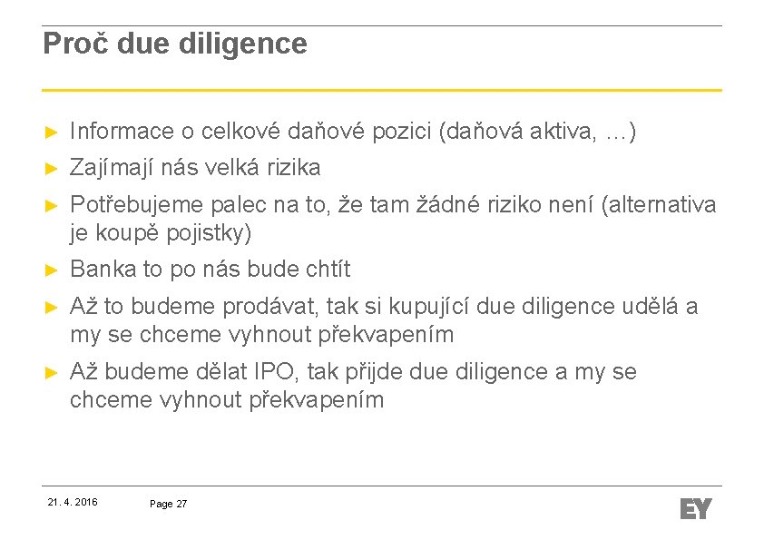 Proč due diligence ► Informace o celkové daňové pozici (daňová aktiva, …) ► Zajímají