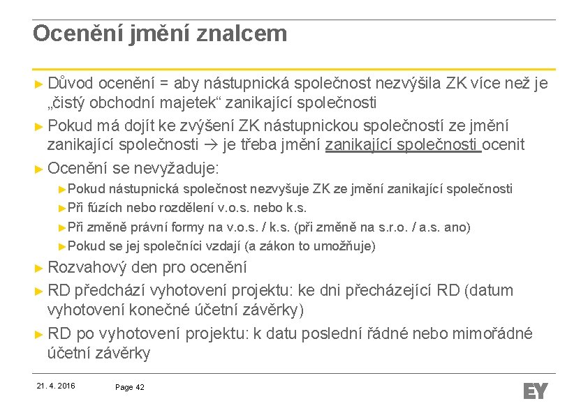 Ocenění jmění znalcem ► Důvod ocenění = aby nástupnická společnost nezvýšila ZK více než