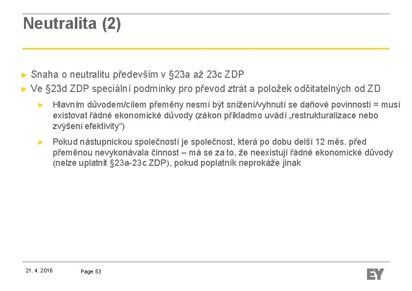 Neutralita (2) Snaha o neutralitu především v § 23 a až 23 c ZDP