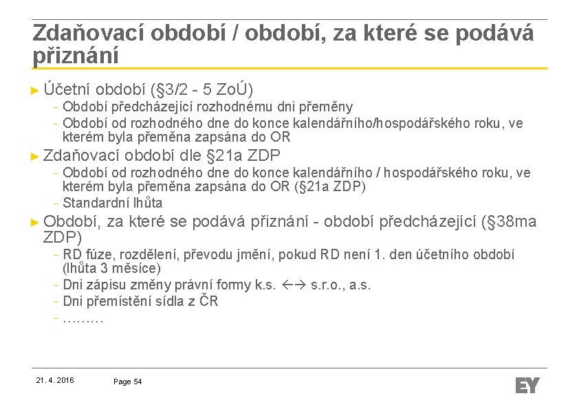 Zdaňovací období / období, za které se podává přiznání ► Účetní období (§ 3/2