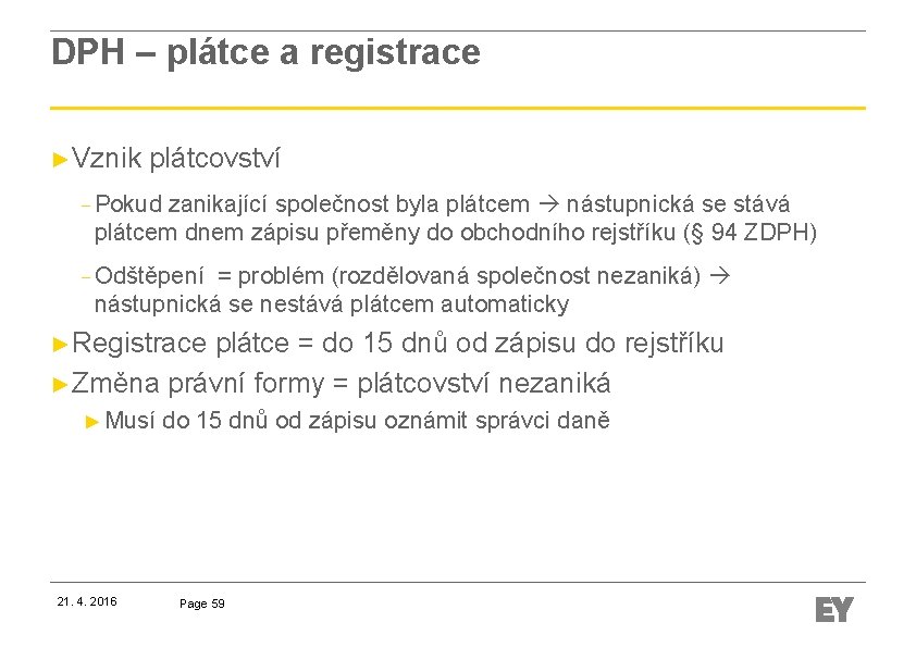 DPH – plátce a registrace ►Vznik plátcovství − Pokud zanikající společnost byla plátcem nástupnická