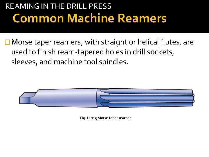 REAMING IN THE DRILL PRESS tab Common Machine Reamers � Morse taper reamers, with