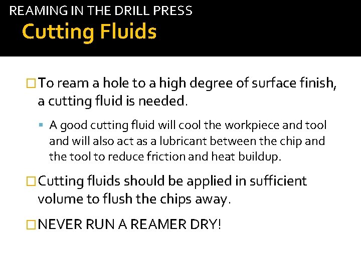 REAMING IN THE DRILL PRESS Cutting Fluids tab �To ream a hole to a