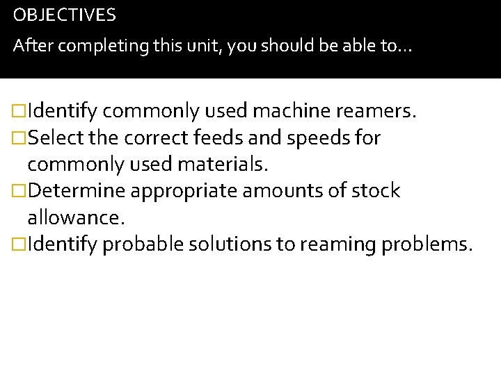 OBJECTIVES After completing this unit, you should be able to… �Identify commonly used machine