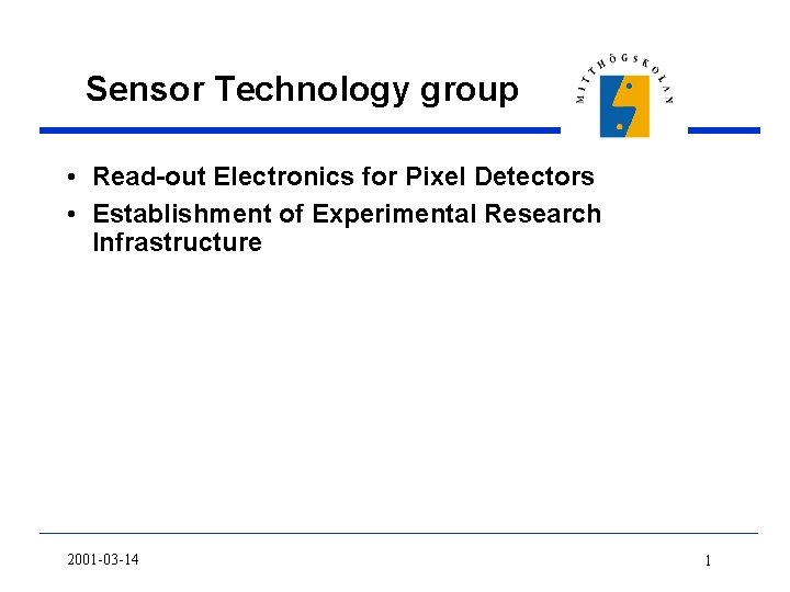 Sensor Technology group • Read-out Electronics for Pixel Detectors • Establishment of Experimental Research