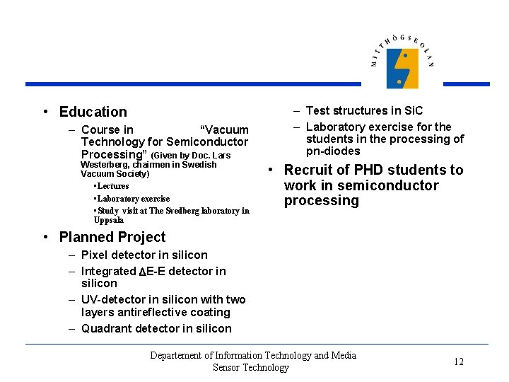  • Education – Course in “Vacuum Technology for Semiconductor Processing” (Given by Doc.