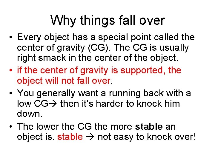 Why things fall over • Every object has a special point called the center